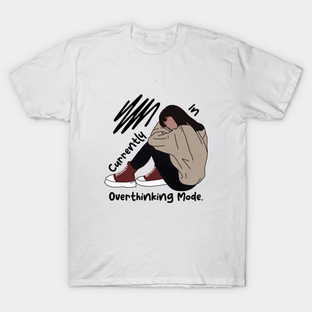 Currently in overthinking mode T-Shirt by backtomonday